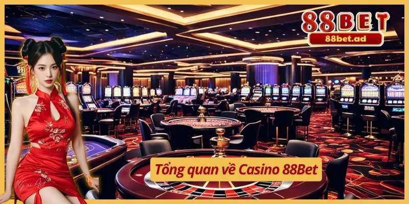 Casino 88Bet 1 Đôi nét nổi bật về danh mục Casino 88Bet