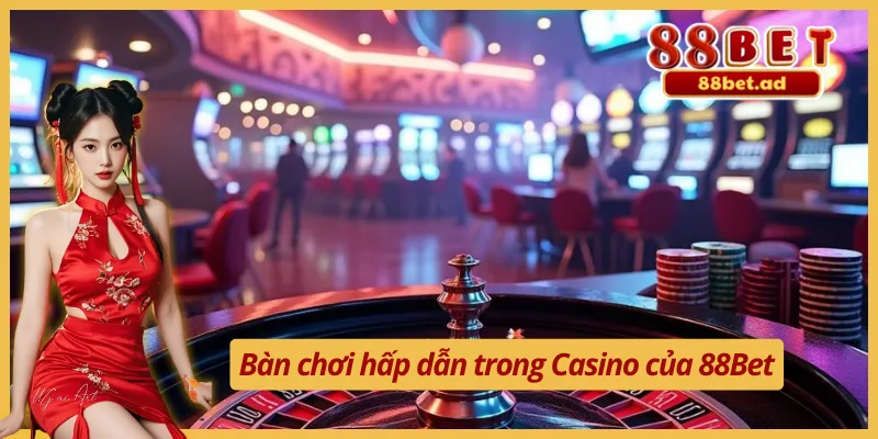 Casino 88Bet 2 Siêu phẩm cá cược hội tụ ngay tại Casino 88Bet