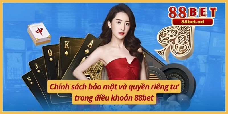 Điều Khoản Điều Kiện 88bet 5 Chính sách bảo mật và quyền riêng tư trong điều khoản 88bet