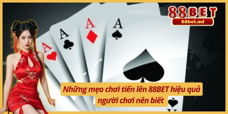 Mẹo Chơi Tiến Lên Tại Nền Tảng 88BET Thắng Mọi Ván Bài 2 Những mẹo chơi tiến lên 88BET hiệu quả