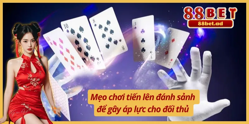 Mẹo Chơi Tiến Lên Tại Nền Tảng 88BET Thắng Mọi Ván Bài 3 Mẹo chơi tiến lên đánh sảnh để gây sức ép