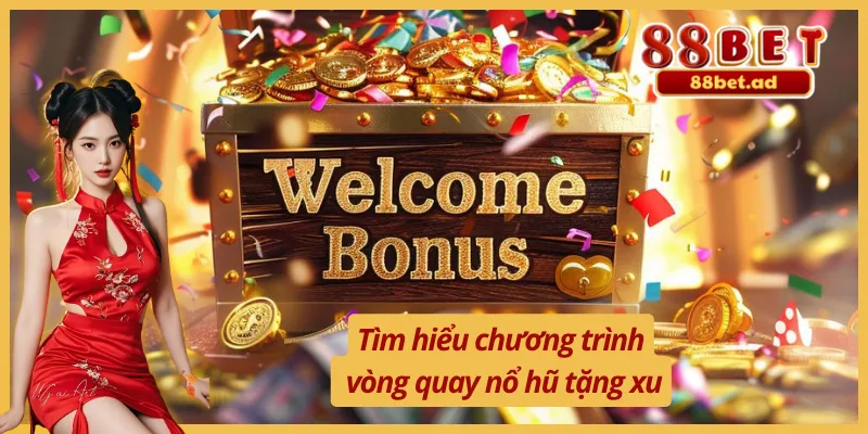 Vòng Quay Nổ Hũ Tặng Xu - Sự Kiện Thưởng Đầy Ưu Ái Tại 88BET 2 Tìm hiểu sự kiện vòng quay nổ hũ tặng xu đầy thu hút