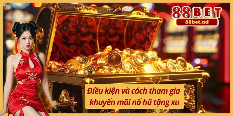 Vòng Quay Nổ Hũ Tặng Xu - Sự Kiện Thưởng Đầy Ưu Ái Tại 88BET 3 Cập nhật điều kiện và cách tham gia vòng quay nổ hũ tặng xu
